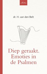 Diep geraakt. Emoties in de Psalmen - H. van den Belt - 9789088974434
