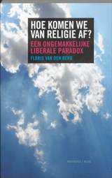 Hoe komen we van religie af? - Floris van den Berg - 9789089180247