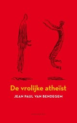 Een vrolijke atheïst - Jean Paul Van Bendegem - 9789089244000