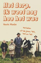 Het dorp, ik weet nog hoe het was - Veerle Maebe - 9789089247360