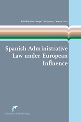 Spanish administrative law under European influence - Luis Ortega Alvarez ; Luis Arroyo Jimenez ; Carmen Plaza Martin ; Luis Arroyo - 9789089520838