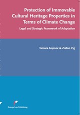 Protection of immovable cultural heritage properties in terms of climate change - Tamara Gajinov ; Zoltan Zoltan Vig - 9789089521927