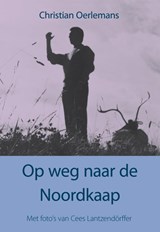 Op weg naar de Noordkaap - Christian Oerlemans - 9789089544292