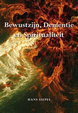 Bewustzijn, dementie en spiritualiteit - Hans Siepel - 9789089549433