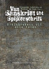 Van Sanskriet tot Spijkerschrift - Alexander Lubotsky ; Michiel de Vaan - 9789089641793