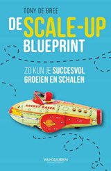 De scale-up blueprint - Tony de Bree - 9789089654212