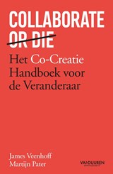 Collaborate or Die - James Veenhoff ; Martijn Pater - 9789089655509