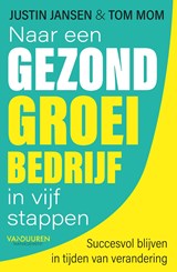 Naar een gezond groeibedrijf in vijf stappen - Justin Jansen ; Tom Mom - 9789089655561