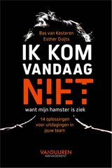 Ik kom vandaag niet, want mijn hamster is ziek - Bas van Kesteren ; Esther Duijts - 9789089658050