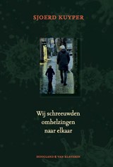Wij schreeuwden omhelzingen naar elkaar - Sjoerd Kuyper - 9789089673985