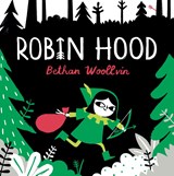 Robin Hood - Bethan Woollvin - 9789089674630