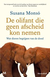 De olifant die geen afscheid kon nemen - Susana Monsó - 9789089683656