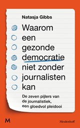 Waarom een gezonde democratie niet zonder journalisten kan - Natasja Gibbs - 9789089684264