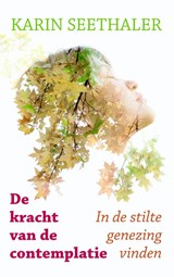 De kracht van de contemplatie - Karin Seethaler - 9789089721389