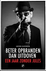 Beter opbranden dan uitdoven - Anton Slotboom - 9789089757395