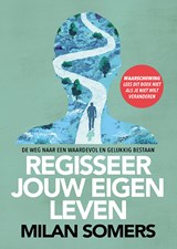 Regisseer jouw eigen leven - Milan Somers - 9789090323510