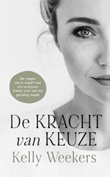 De Kracht van keuze - Kelly Weekers - 9789090359830