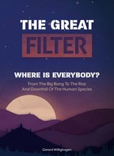 THE GREAT FILTER WHERE IS EVERYBODY? - Gerard Alexander Willighagen - 9789090360607