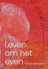 Leven om het even - Marcel van Nunen - 9789090360768