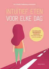 Intuïtief eten voor elke dag - Evelyn Tribole - 9789090361529