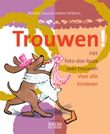 Trouwen! - Mireille Geus - 9789090364988