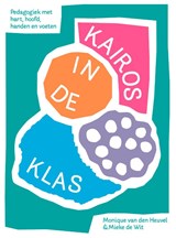 Kairos in de klas - Monique van den Heuvel ; Mieke de Wit - 9789090367804