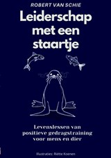 Leiderschap met een staartje - Robert van Schie - 9789090401478
