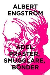 Adel, präster, smugglare, bönder - Albert Engström - 9789174230963