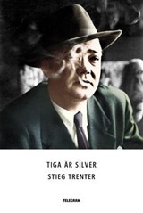 Tiga är silver - Stieg Trenter - 9789174233315