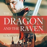 The Dragon and the Raven - G. A. Henty - 9789176391570