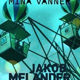 Det bästa till mig och mina vänner - Jakob Melander - 9789180558099