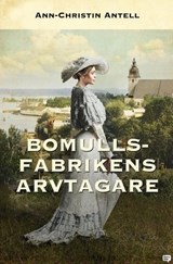Bomullsfabrikens arvtagare - Ann-Christin Antell - 9789180616362