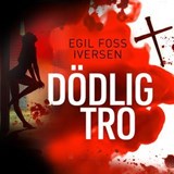 Dödlig tro - Egil Foss Iversen - 9789180902243