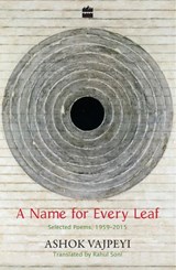 A Name for Every Leaf - Ashok Vajpeyi ; Rahul Soni - 9789351777038