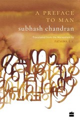 A Preface to Man - Subhash Chandra ; Fathima E.V. - 9789353026639