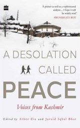 A Desolation Called Peace - Ather Zia ; Javaid Iqbal Bhat - 9789353570064
