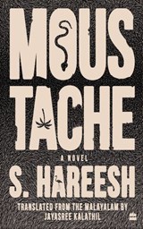 Moustache - S. Hareesh ; Jayasree Kalathil - 9789353576035