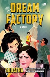 Dream Factory - Sujatha ; Madhavan Narayanan - 9789354895647