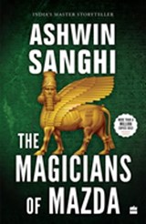 The Magicians Of Mazda - Ashwin Sanghi - 9789354898822