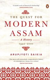 The Quest for Modern Assam: A History - Arupjyoti Saikia - 9789357082129
