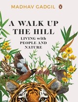 A Walk Up The Hill - Madhav Gadgil - 9789357082211