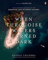 When Turquoise Waters Turned Dark - Keshav Chandra - 9789367904114
