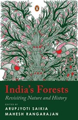 India’s Forests - Arupjyoti Saikia ; Mahesh Rangarajan - 9789373039886