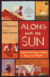 Along with the Sun - Padma Narayanan ; Ki. Rajanarayanan - 9789390327898