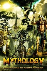 Mythology - Libby Strain-Thomas ; Babette Kraft ; Torrey Malek ; Duane Horton ; Deirdre Maher ; Patrick Riley ; M.K. Davis ; Madeline Kramer ; Raymond Sanchez ; Reese Bentzinger ; robert taylor ; Aly Gerdes ; Matthew Dentice - 9789394615977