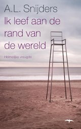 Ik leef aan de rand van de wereld - A.L. Snijders - 9789400400238
