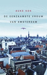 De eenzaamste vrouw van Amsterdam - Auke Kok - 9789400400788