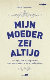 Mijn moeder zei altijd - Jaap Toorenaar - 9789400402003