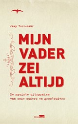 Mijn vader zei altijd - Jaap Toorenaar - 9789400405226