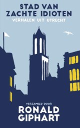 Stad van zachte idioten - Ronald Giphart - 9789400407244